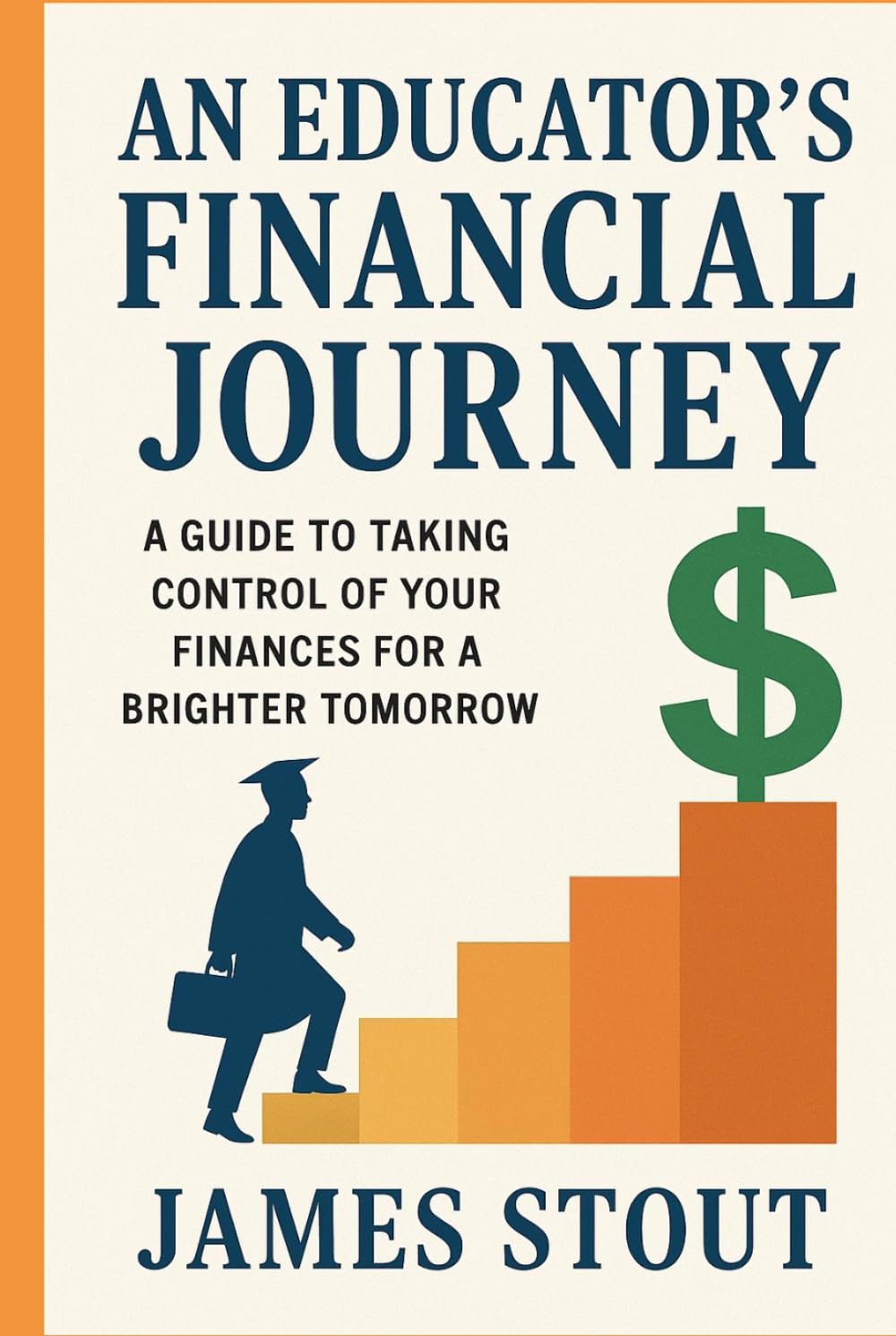 An Educator's Financial Journey: A Guide to Taking Control of Your Finances for a Brighter Tomorrow