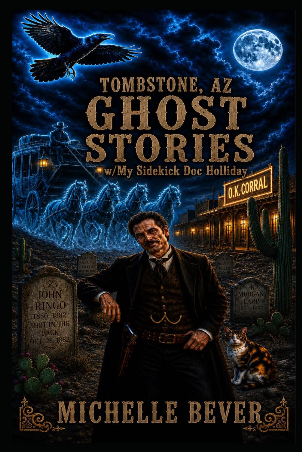 Tombstone AZ Ghost Stories: W/my sidekick Doc Holliday (Doc Holliday Ghost Stories)