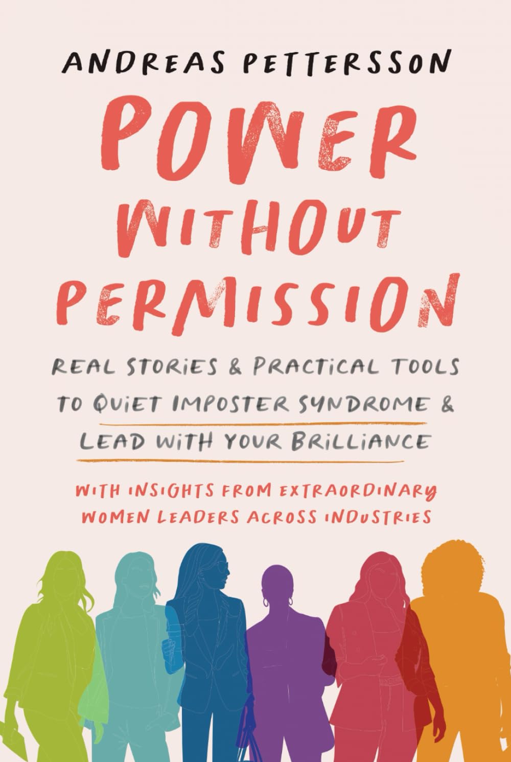 Power Without Permission: Real Stories & Practical Tools to Quiet Impostor Syndrome & Lead with Your Brilliance