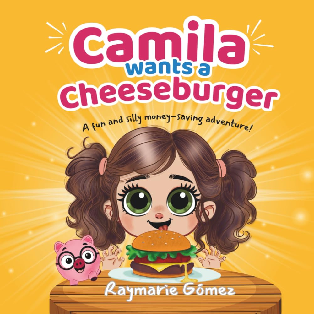 Camila Wants a Cheeseburger! A fun and silly money-saving adventure! (English Edition): A playful and heartwarming story that teaches young readers ... (Camila’s Money Adventures – Language Series)