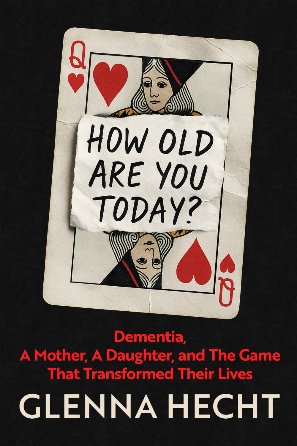 How Old Are You Today?: Dementia, A Mother, A Daughter, and The Game That Transformed Their Lives