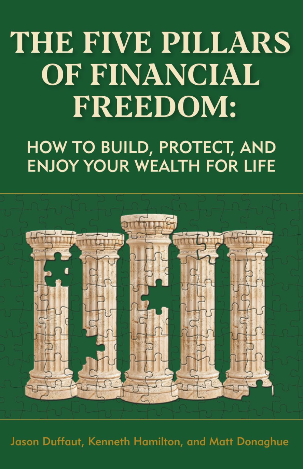 The Five Pillars of Financial Freedom: How to Build, Protect, and Enjoy Your Wealth for Life