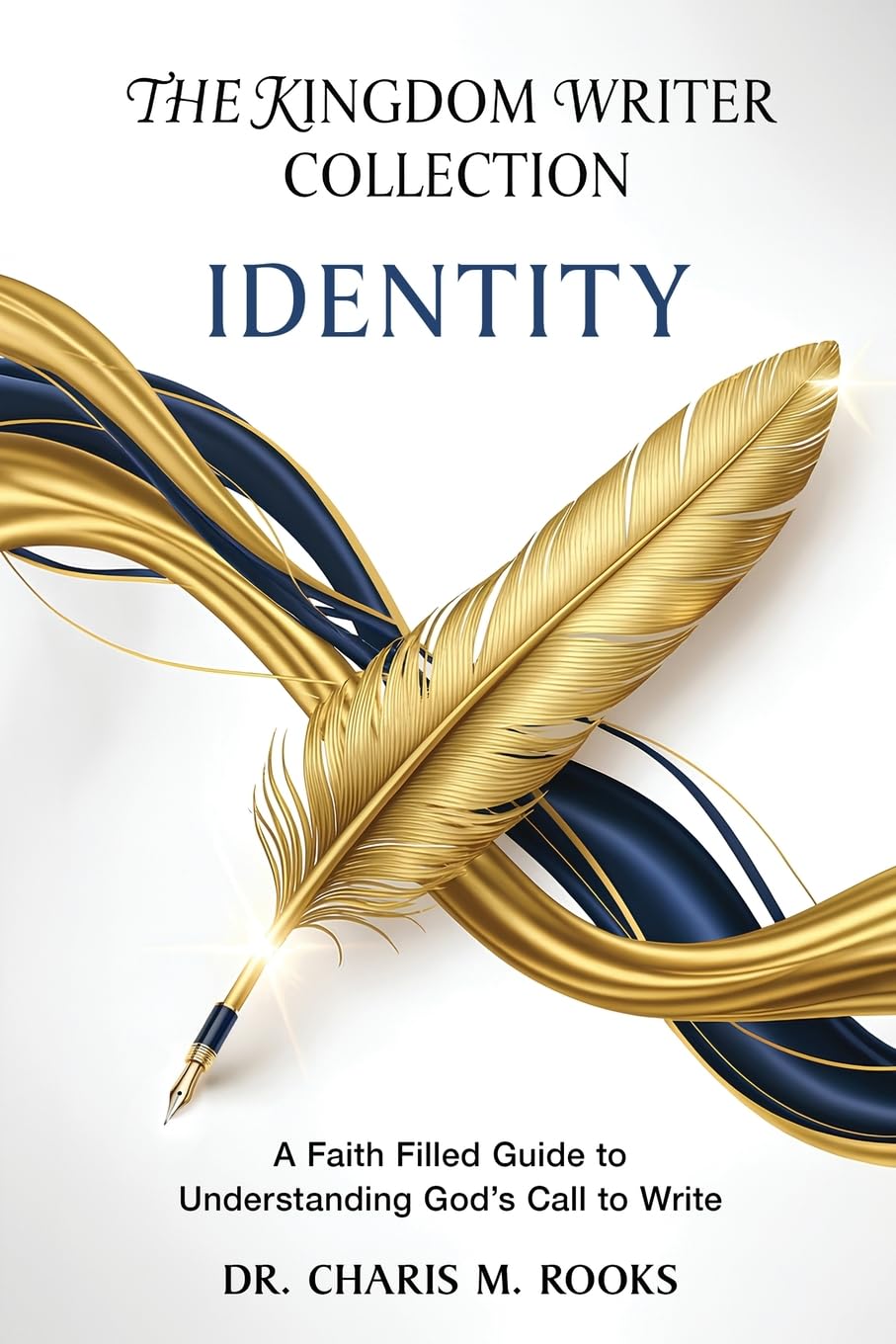The Kingdom Writer Collection: Identity: A Faith Filled Guide to Understanding God’s Call to Write