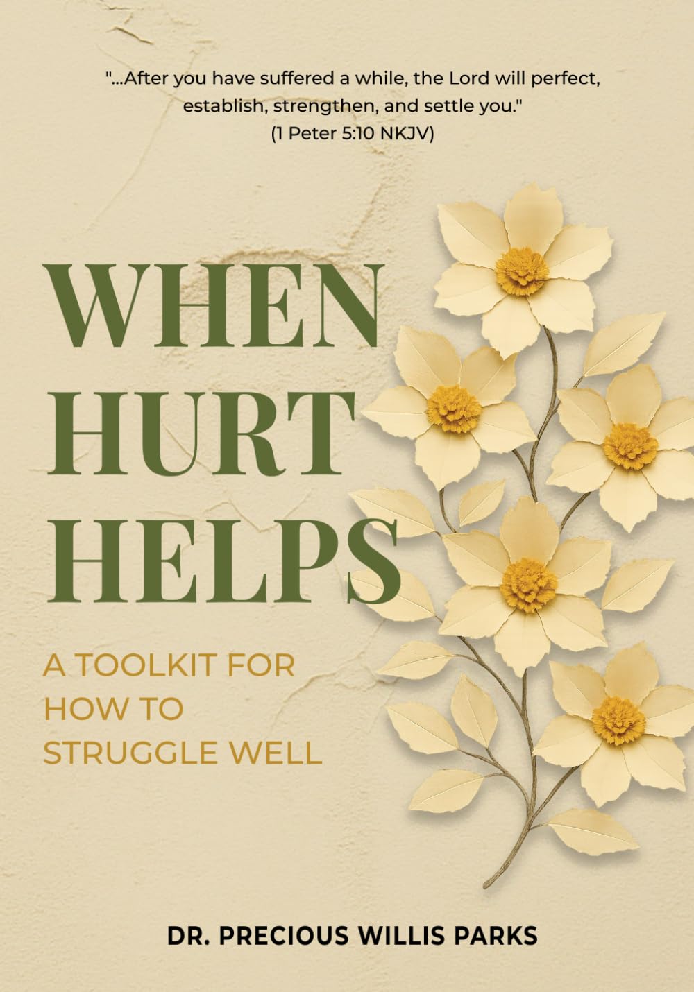 WHEN HURT HELPS: A TOOLKIT FOR HOW TO STRUGGLE WELL
