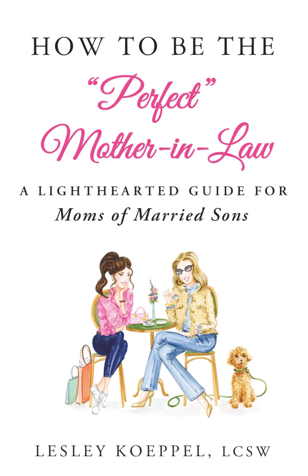 How to Be the Perfect Mother-In-Law: A Lighthearted Guide for Moms of Married Sons