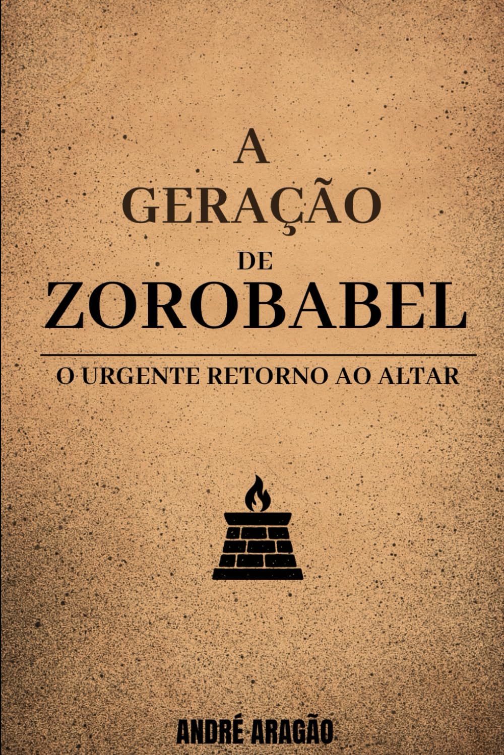 A GERAÇÃO DE ZOROBABEL: O Urgente Retorno ao Altar