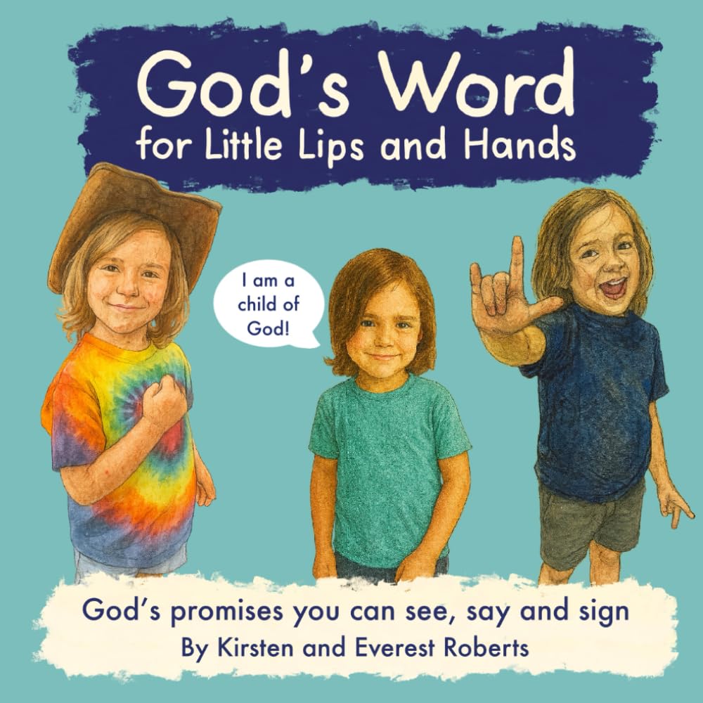 God’s Word for Little Lips and Hands: God’s Promises you can see, say, and sign (Little Lips and Hands: A Scriptural Confession Series)