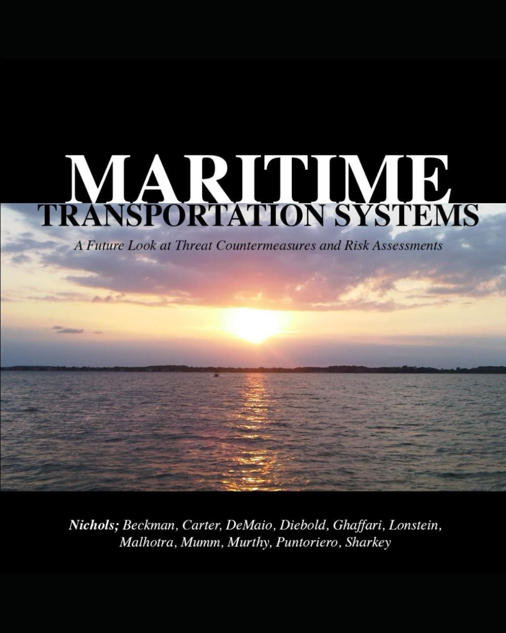 MARITIME TRANSPORTATION SYSTEMS: A FUTURE LOOK AT THREAT COUNTERMEASURES AND RISK ASSESSMENTS