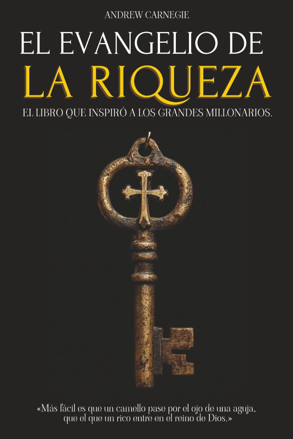 EL EVANGELIO DE LA RIQUEZA: EL LIBRO QUE INSPIRÓ A LOS GRANDES MILLONARIOS - CAPITALISMO, DESIGUALDAD ECONÓMICA Y LA CREACIÓN DE RIQUEZA - MENTALIDAD MILLONARIA (Spanish Edition)