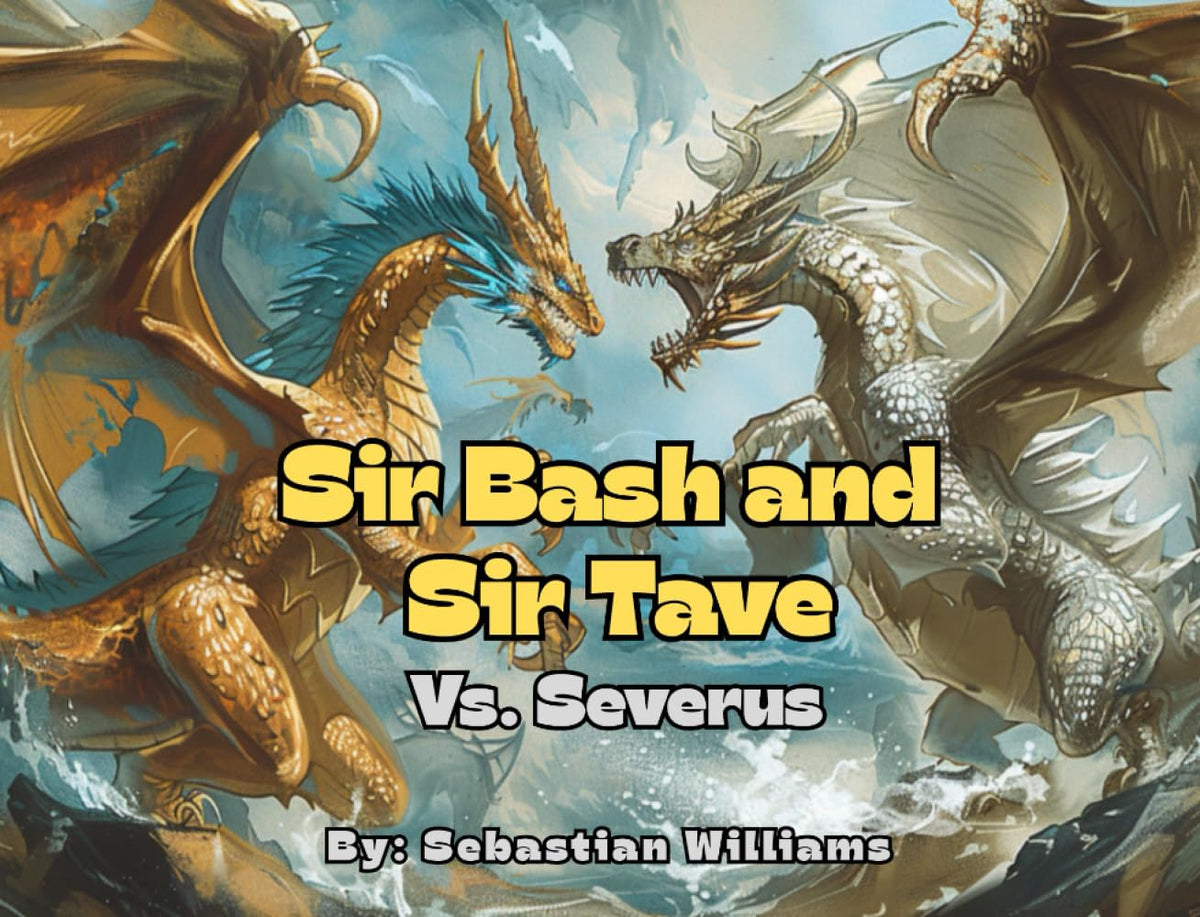 Sir Bash and Sir Tave vs. Severus (Sir Bash's Adventures)