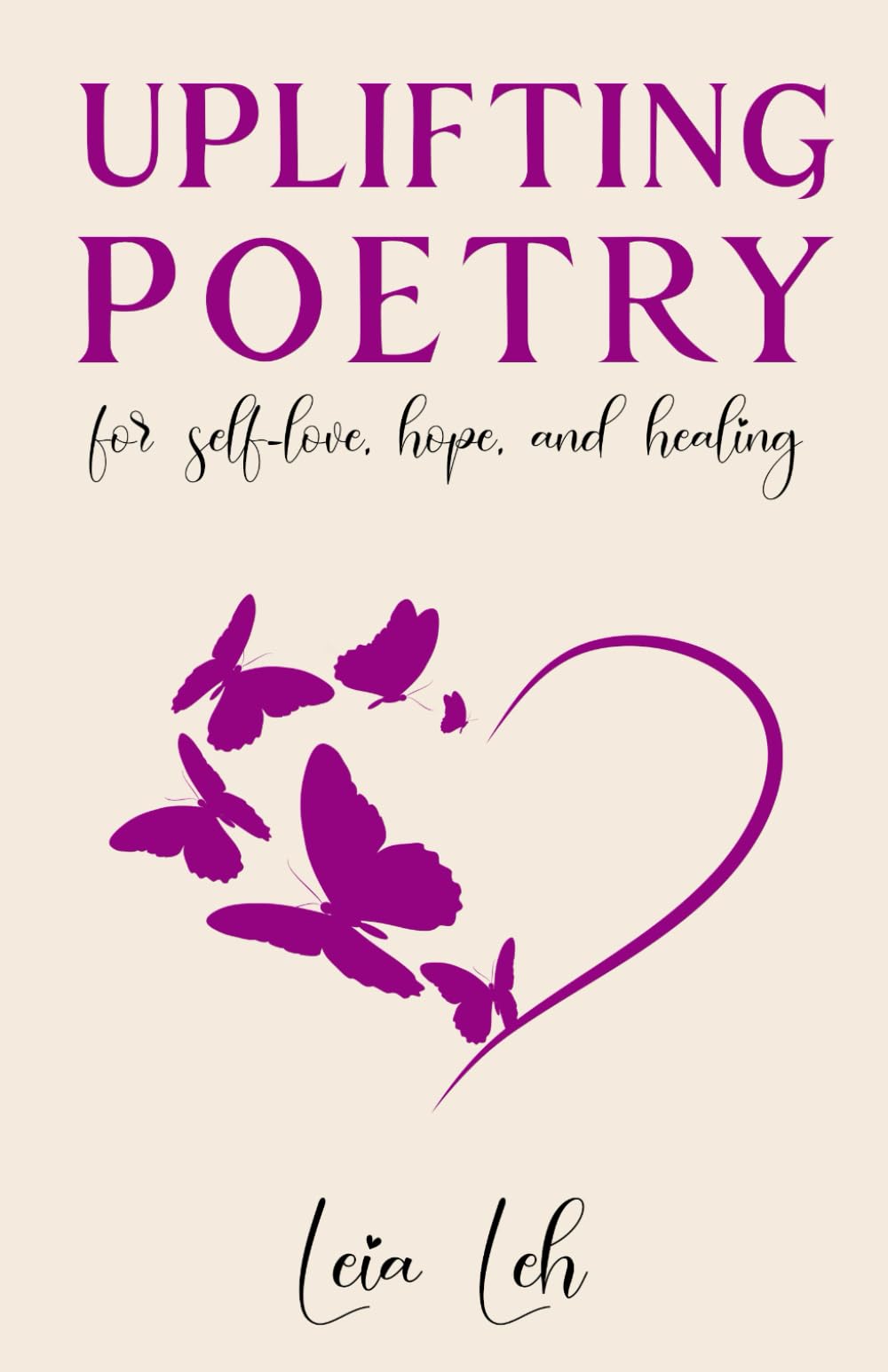 Uplifting Poetry for Self-Love, Hope and Healing (Poems for the Soul)