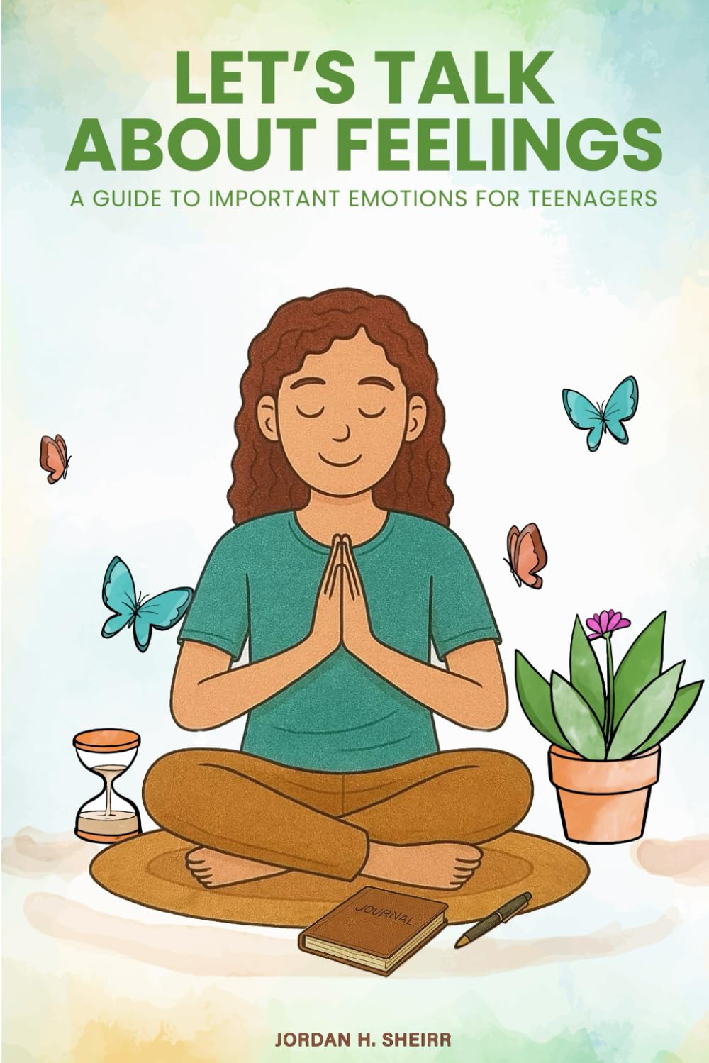 Let’s Talk About Feelings: A Guide to Important Emotions for Teenagers