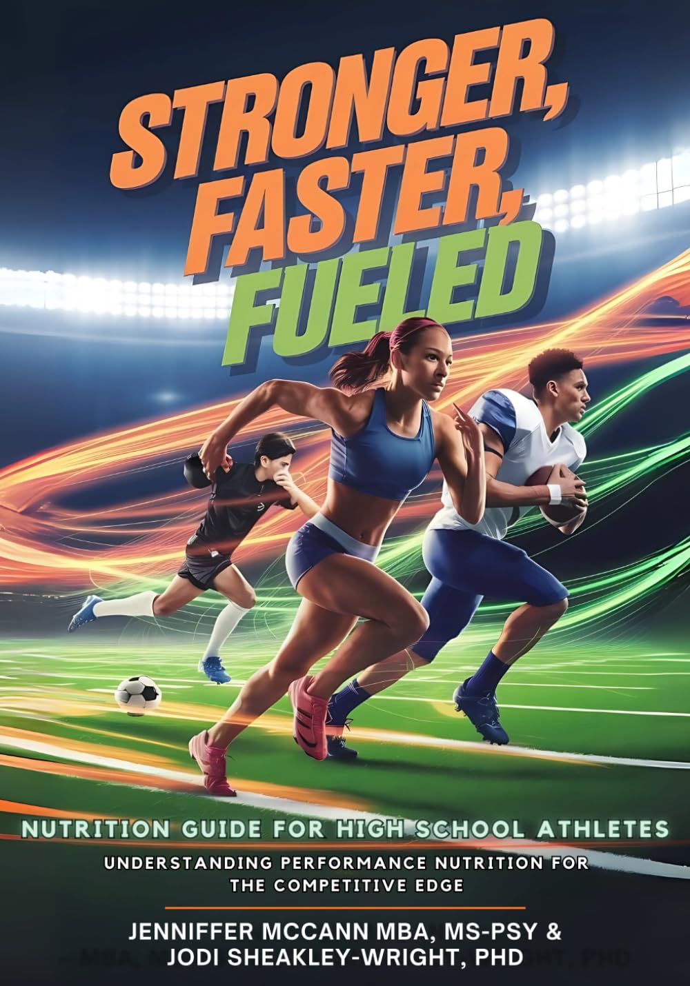 Stronger, Faster, Fueled: Nutrition Guide for High School Athletes Understanding performance nutrition for the competitive edge