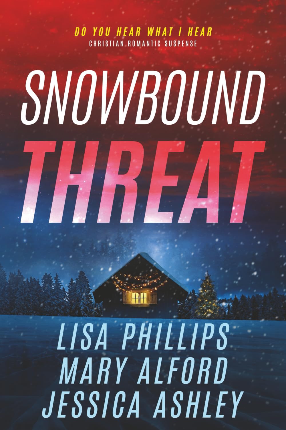 Snowbound Threat: A Christian Romantic Suspense Collection (Do You Hear What I Hear)