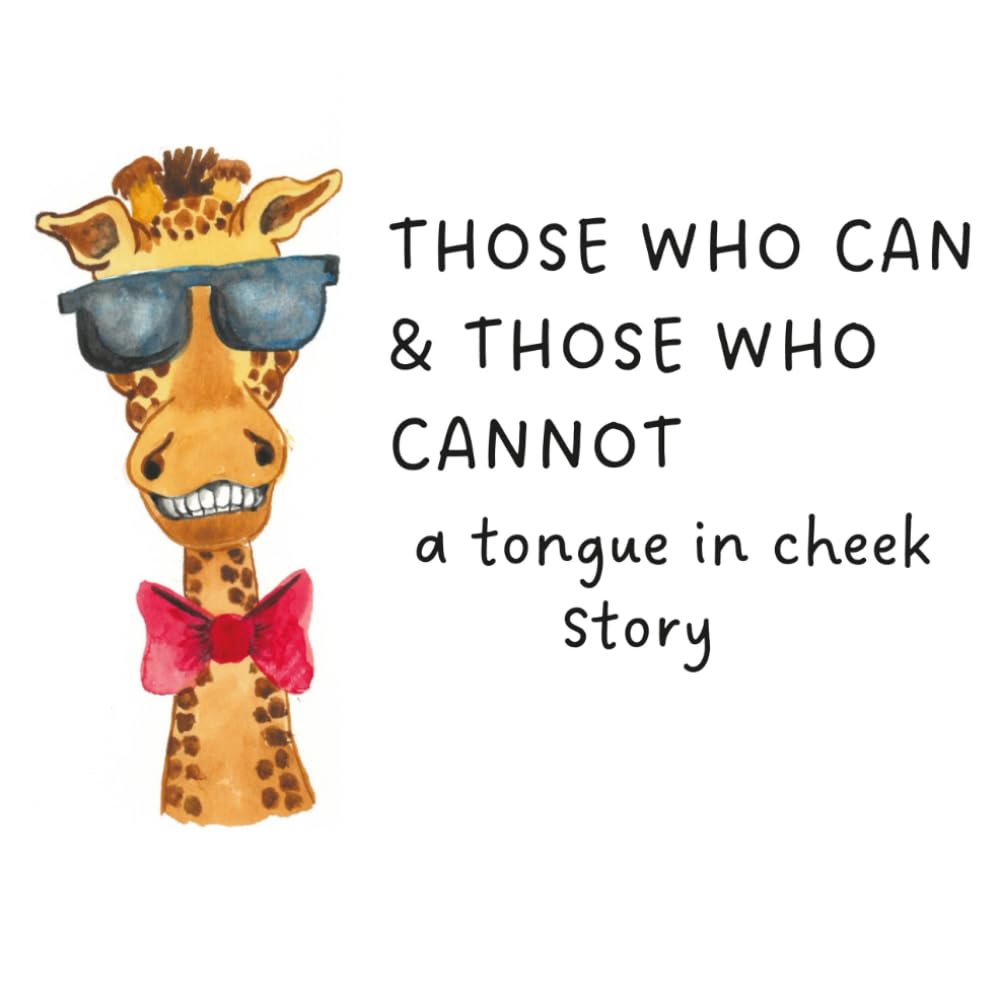 Those who can & those who cannot: A tongue in cheek story