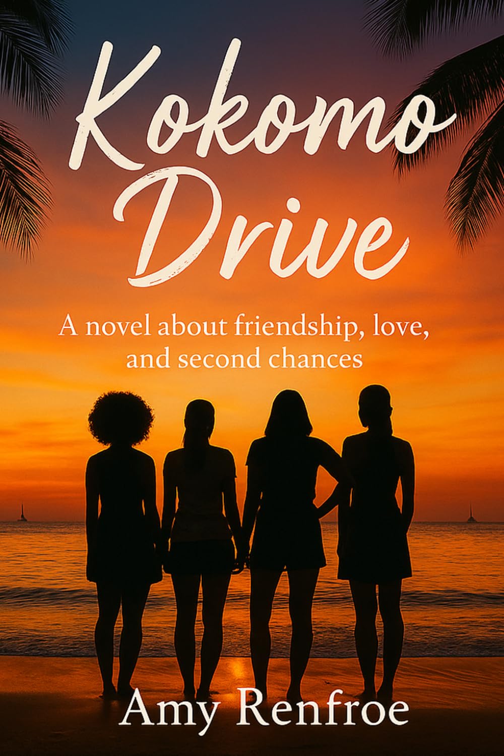 Kokomo Drive: A novel about friendship, love, and second chances