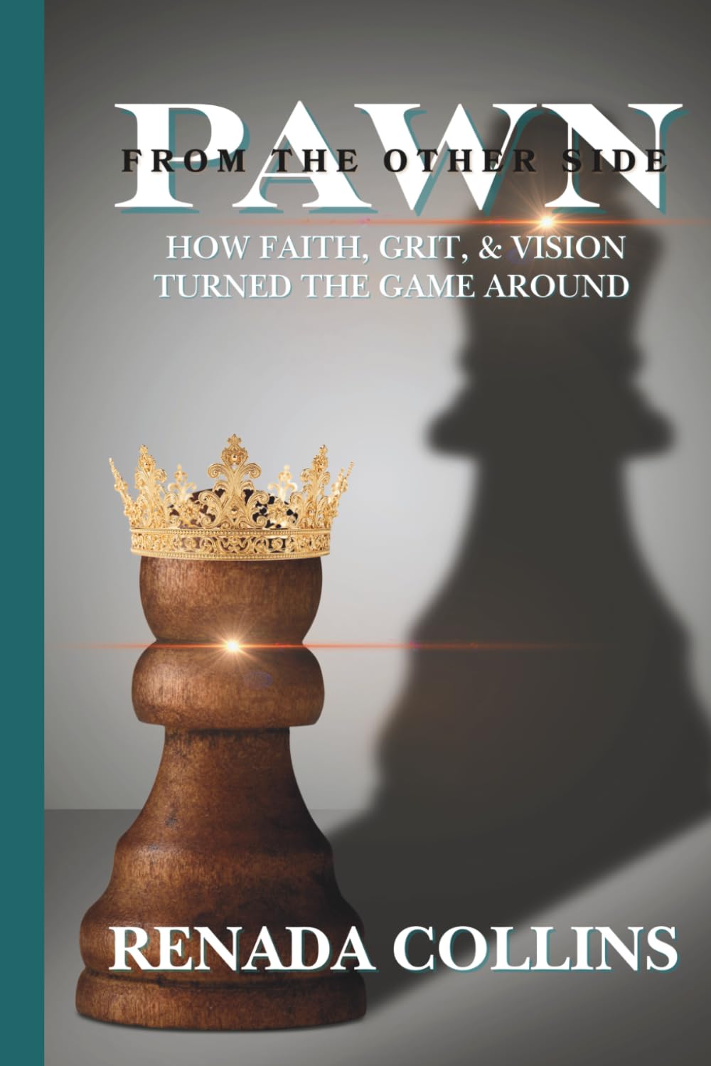 Pawn From the Other Side: How Faith, Grit, & Vision Turned The Game Around