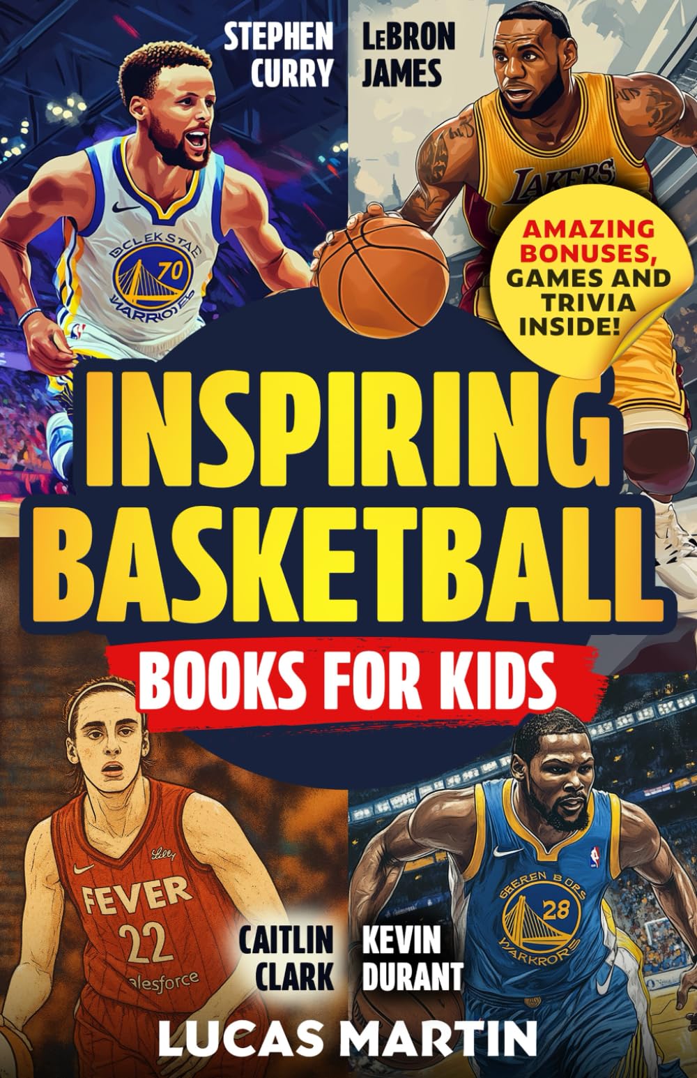 Inspiring Basketball Books For Kids: Stephen Curry, LeBron James, Caitlin Clark and Kevin Durant: Discover Amazing Facts and Games to Boost Confidence, Resilience and Mental Strength.