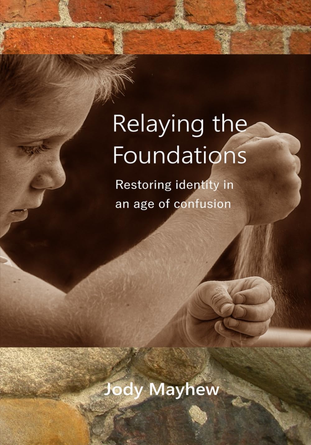 Relaying the Foundations: Restoring Identity in an Age of Confusion