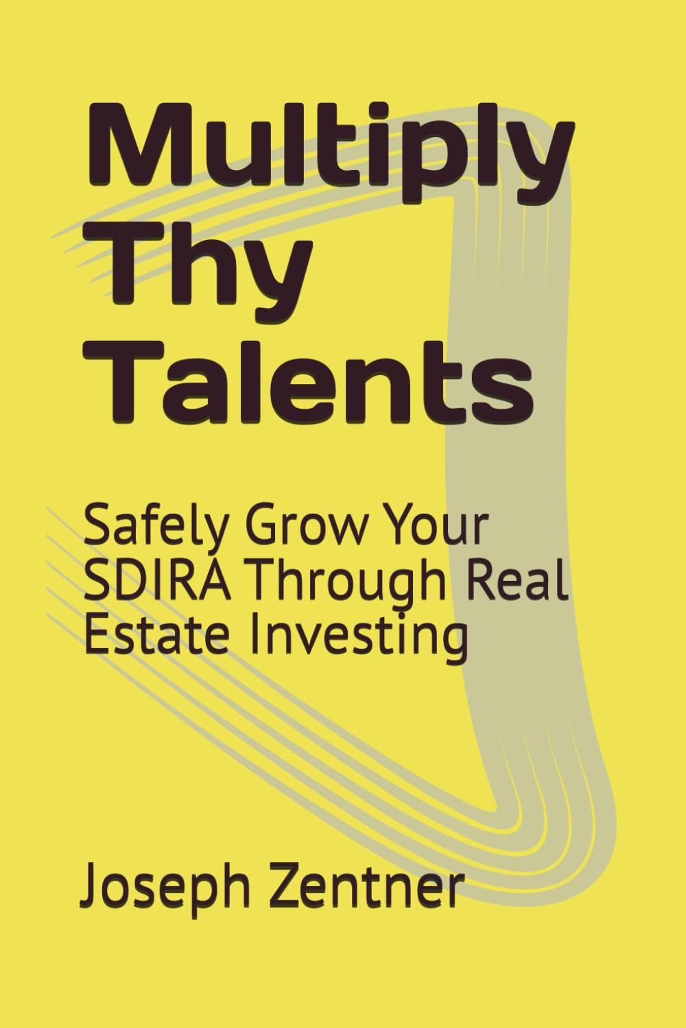 Multiply Thy Talents: Safely Grow Your SDIRA Through Real Estate Investing