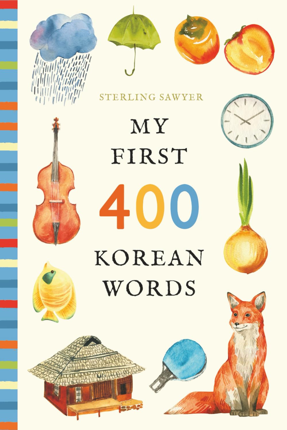 My First 400 Korean Words: An Illustrated English-Korean Vocabulary Book for Kids! (Ages 5-8) (My First 400 Words)