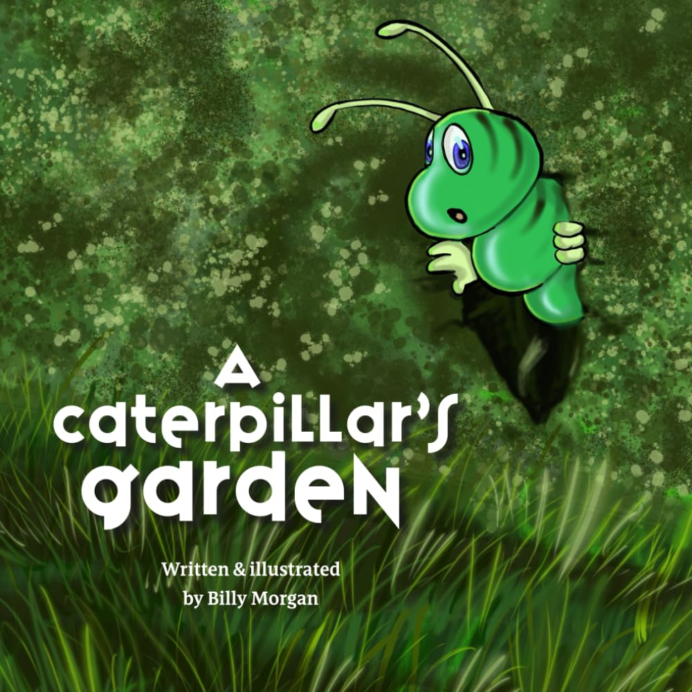 A Caterpillar's Garden: A Learning Adventure About Bravery, Friendship, and Transformation I For Children Ages 3–7 I A beautiful allegory to Christ's resurrection