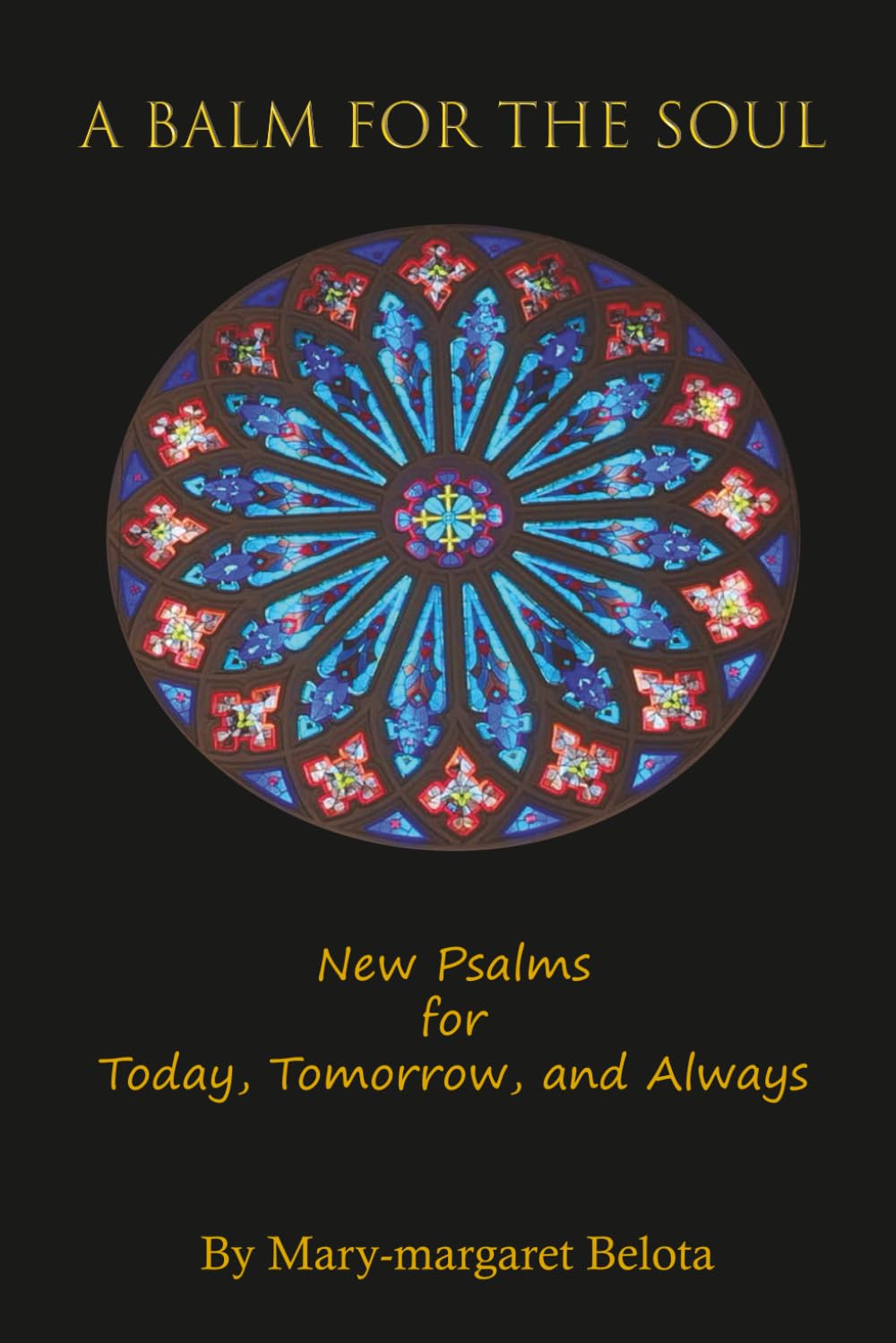 A Balm for the Soul: New Psalms for Today, Tomorrow, and Always