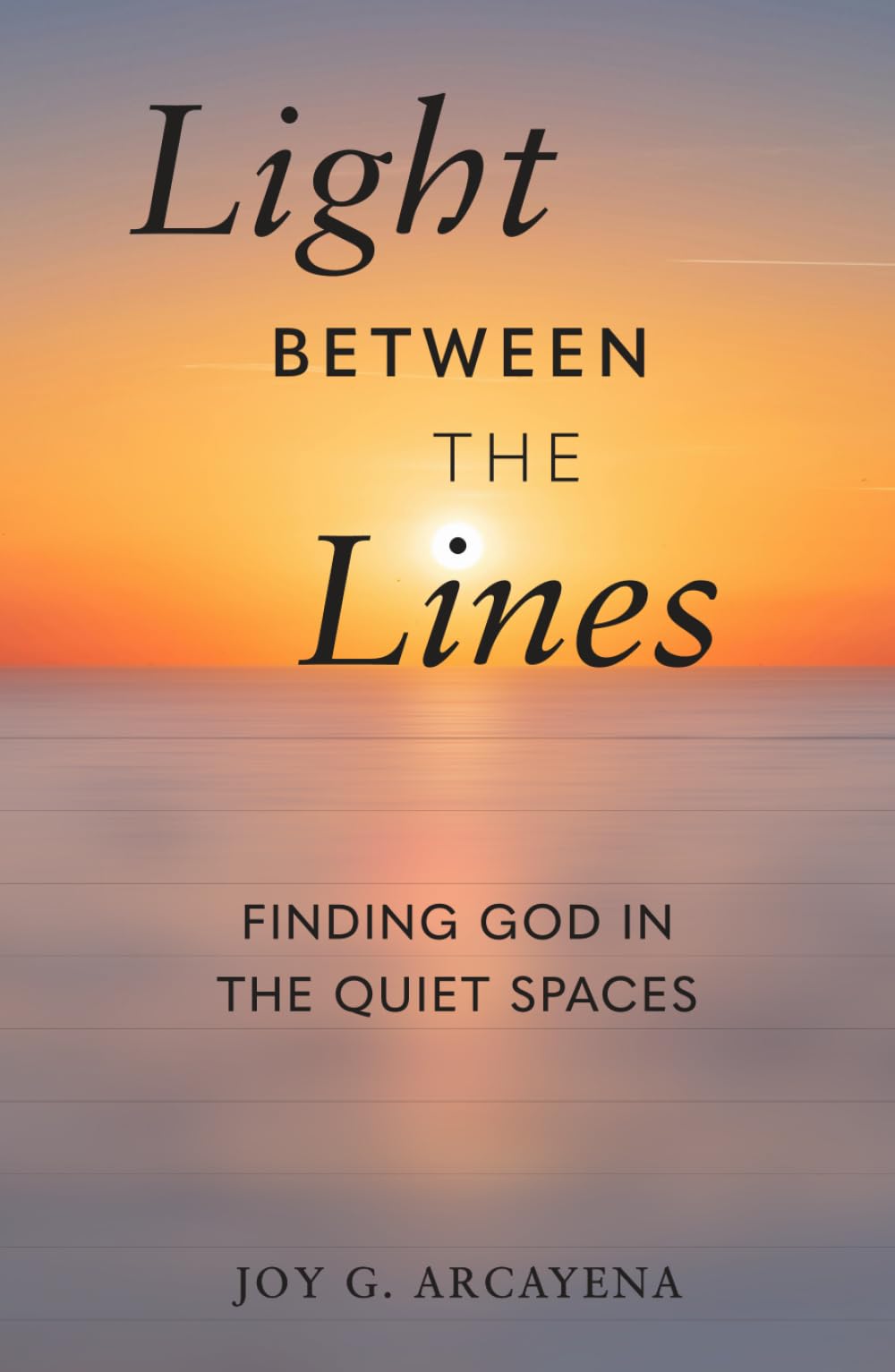 Light Between the Lines: Finding God in the Quiet Spaces