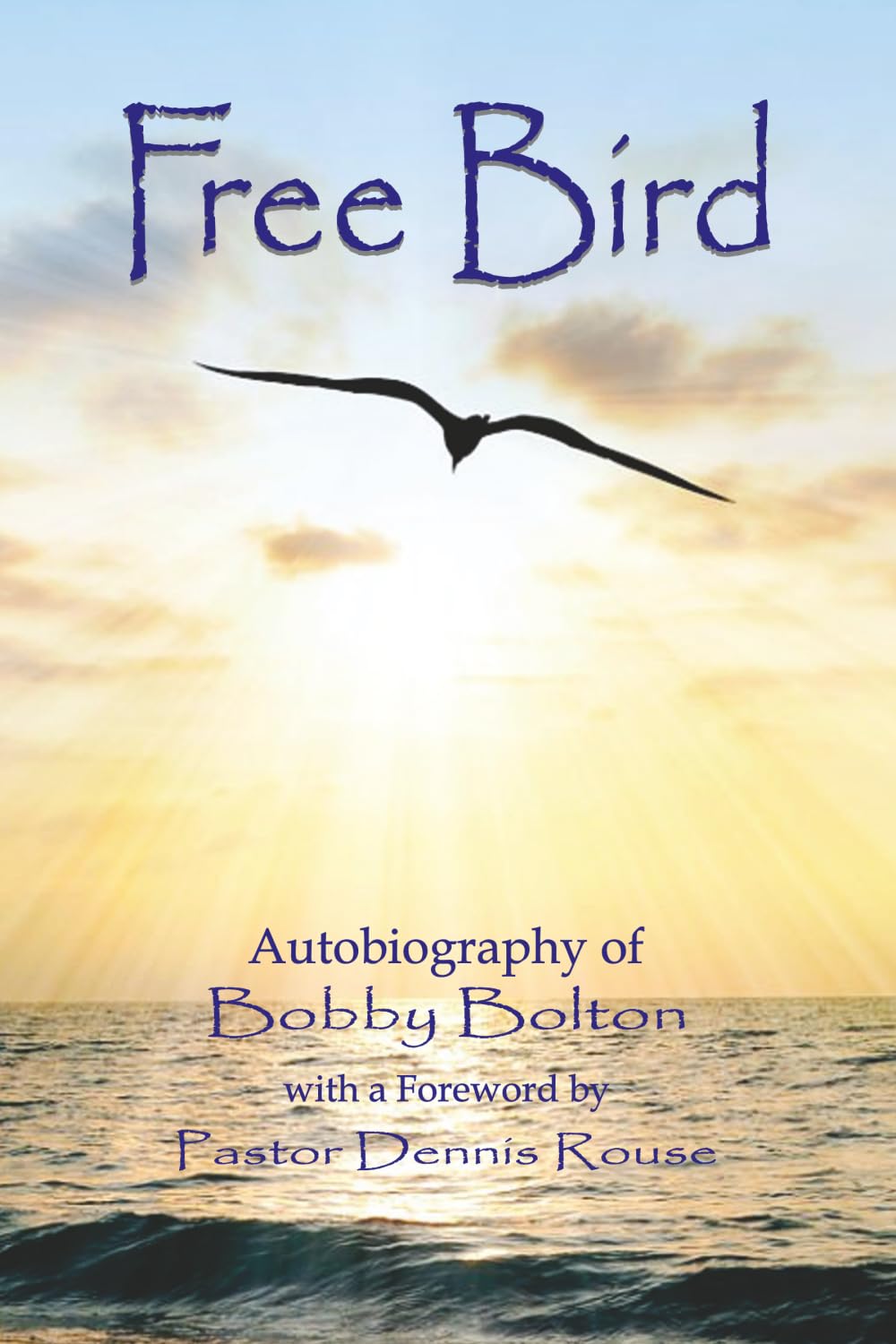 Free Bird: Autobiography of Bobby Bolton