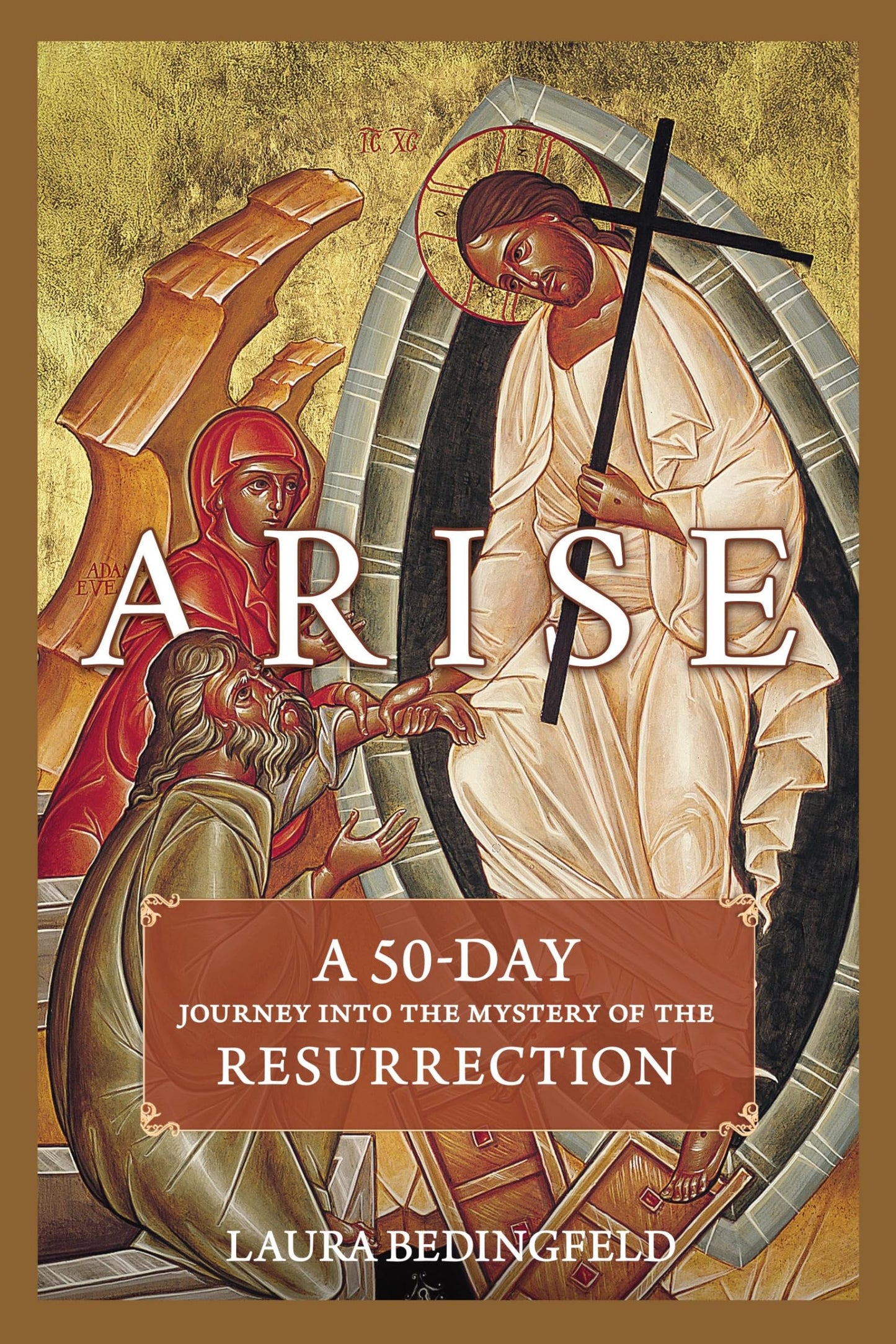 Arise: A 50-Day Journey Into the Mystery of the Resurrection