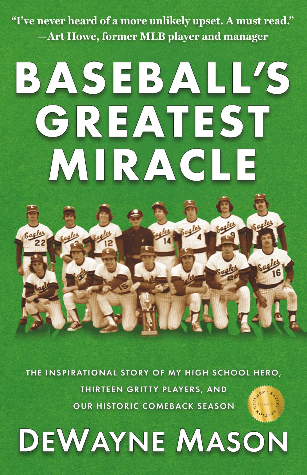 Baseball's Greatest Miracle: The Inspirational Story of My High School Hero, Thirteen Gritty Players, and Our Historic Comeback Season