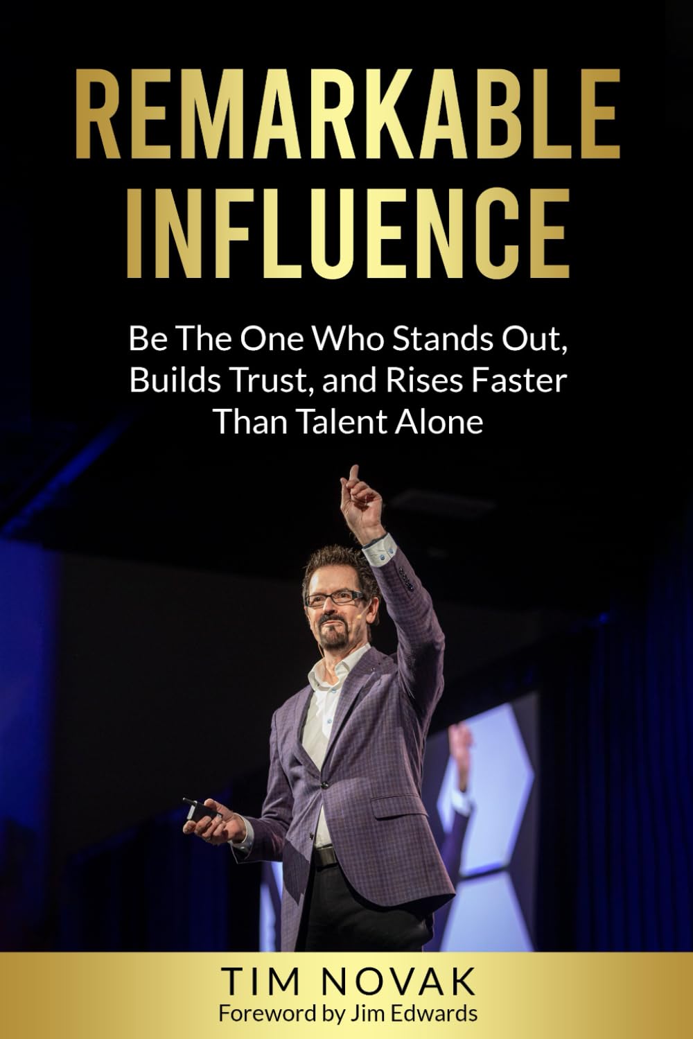 REMARKABLE INFLUENCE: Be The One Who Stands Out, Builds Trust, and Rises Faster Than Talent Alone