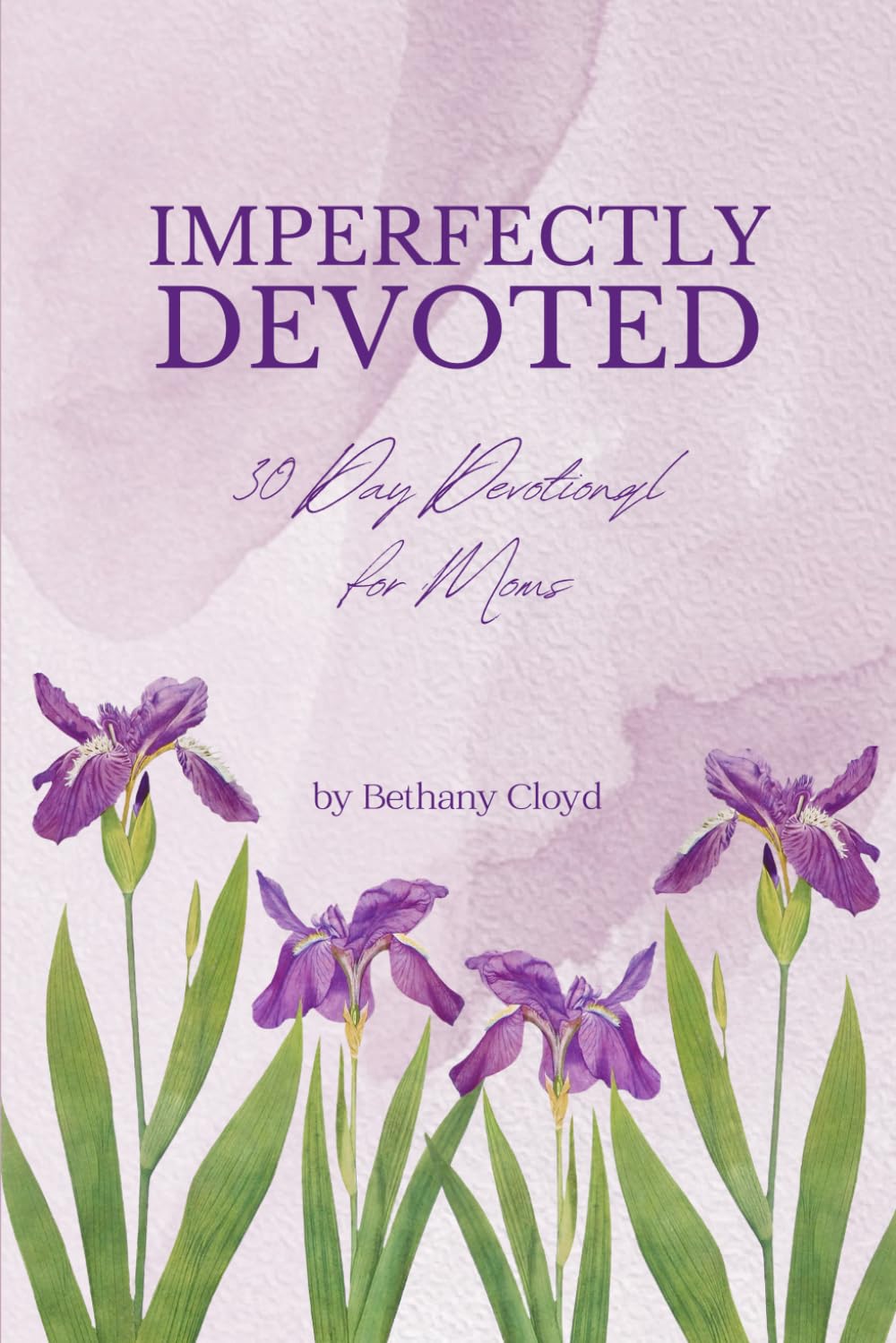 Imperfectly Devoted: 30 Day Devotional for Moms