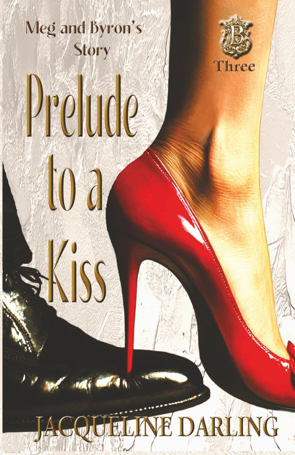 Prelude to a Kiss: Meg and Byron's Story - An enemies-to-lovers romantic comedy: Book 3 (Prelude Series)