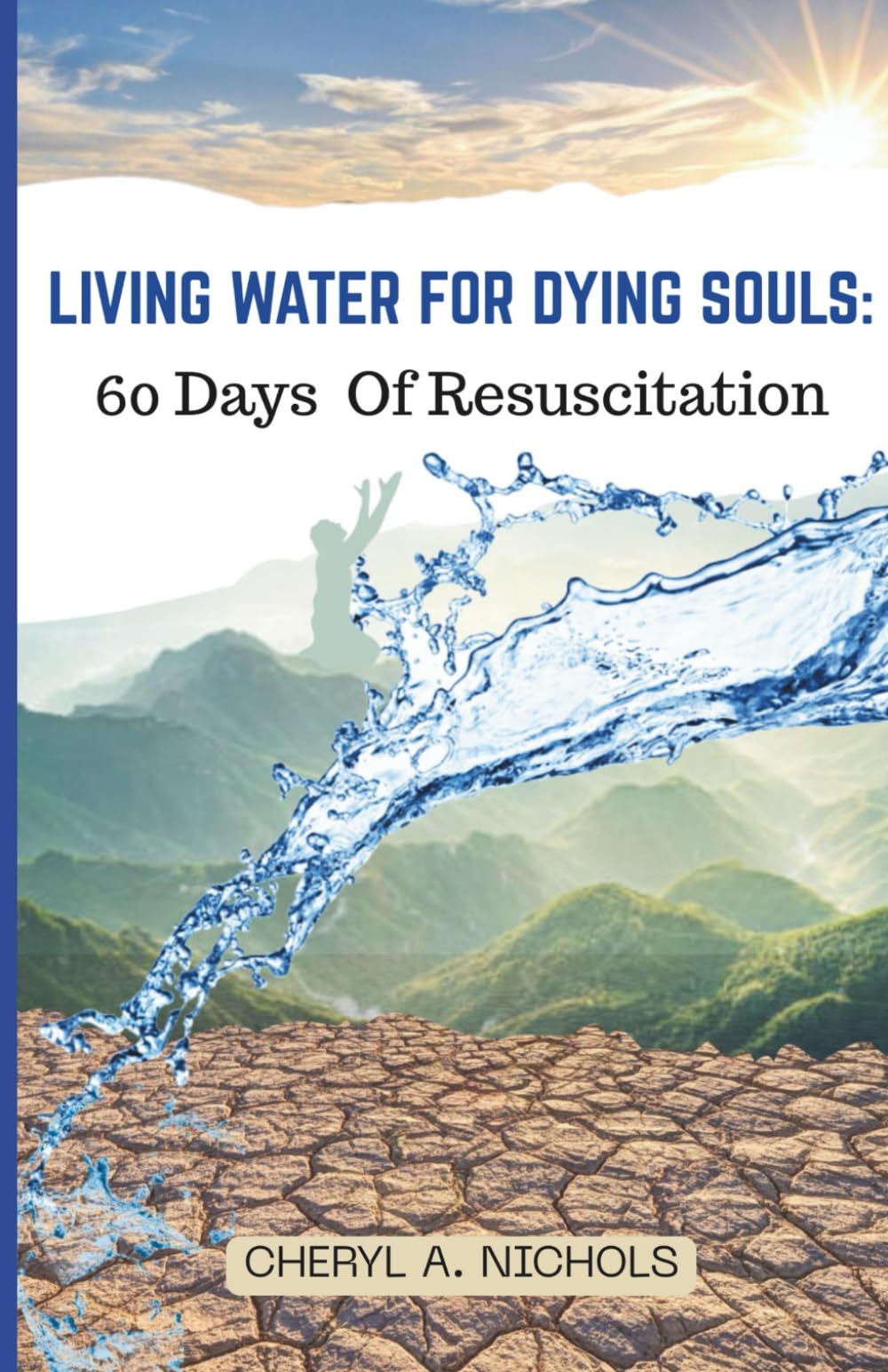 LIVING WATER FOR DYING SOULS: 60 DAYS OF RESUSCITATION