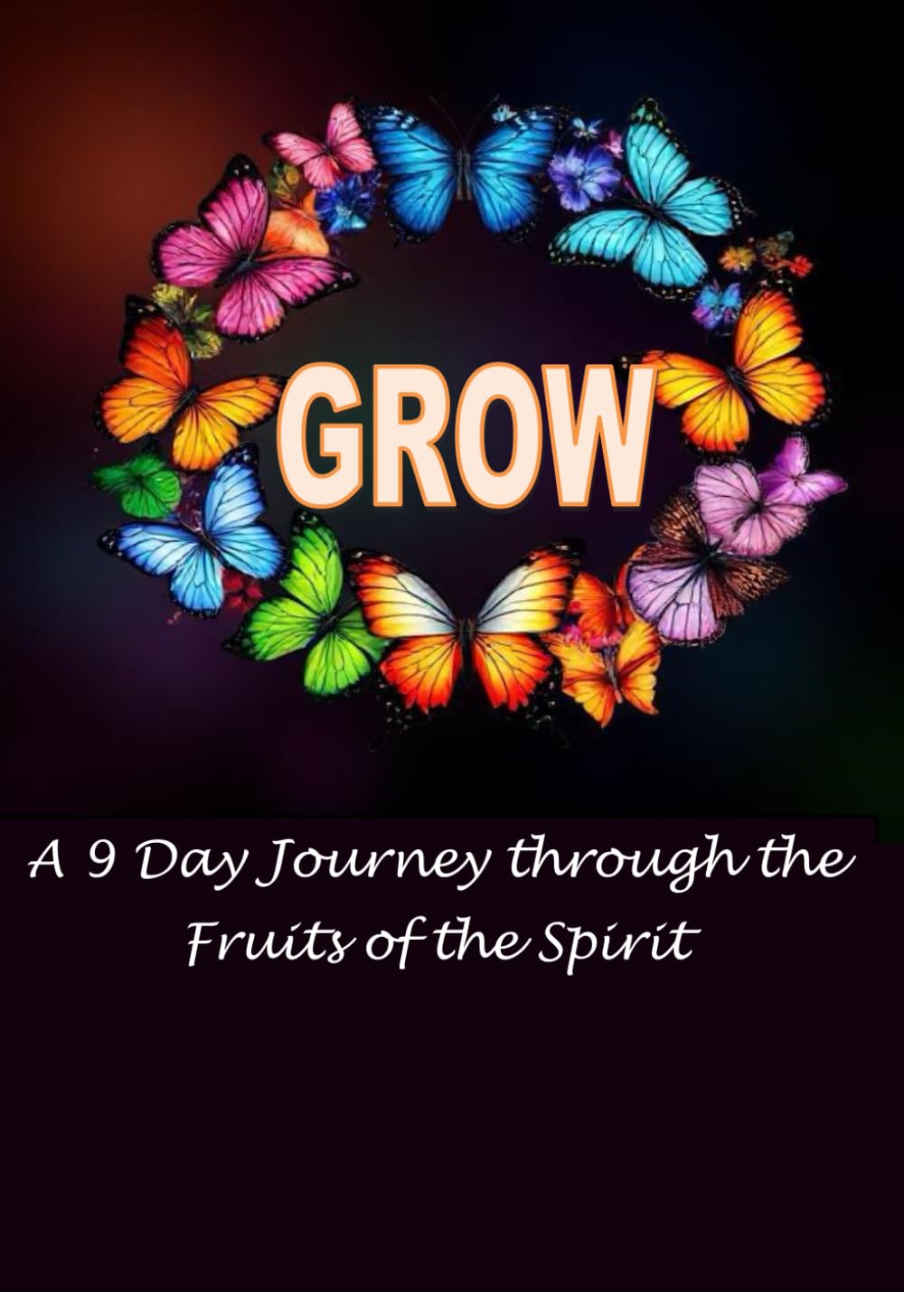 Grow: A 9 day study and activity book through the fruits of the spirit.