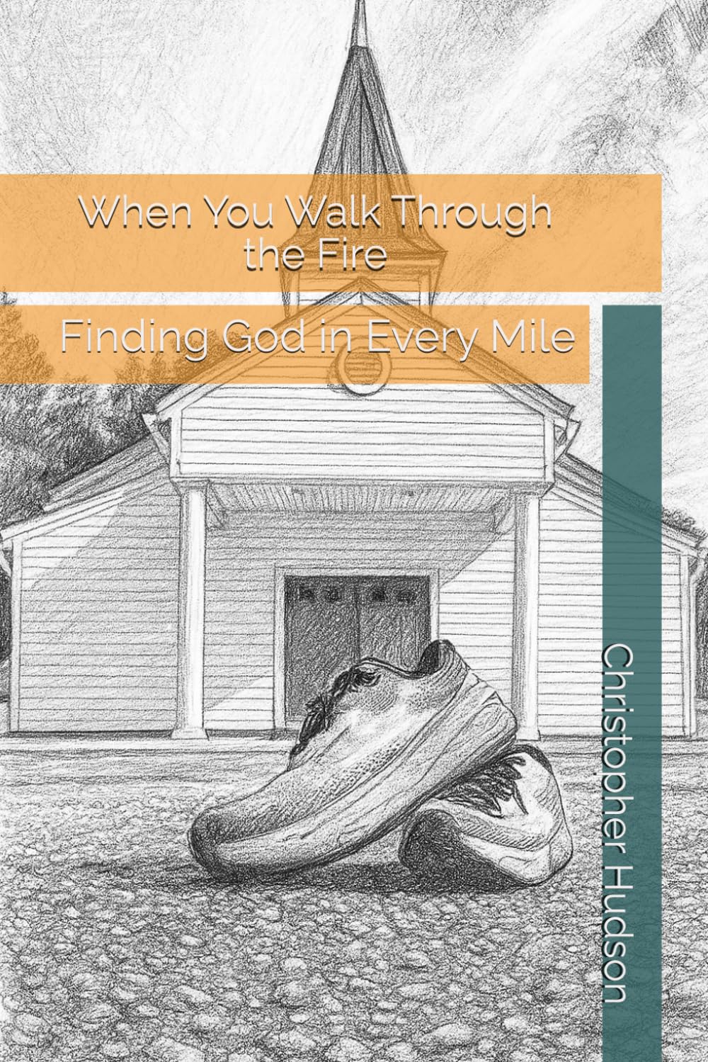 When You Walk Through the Fire: Finding God in Every Mile