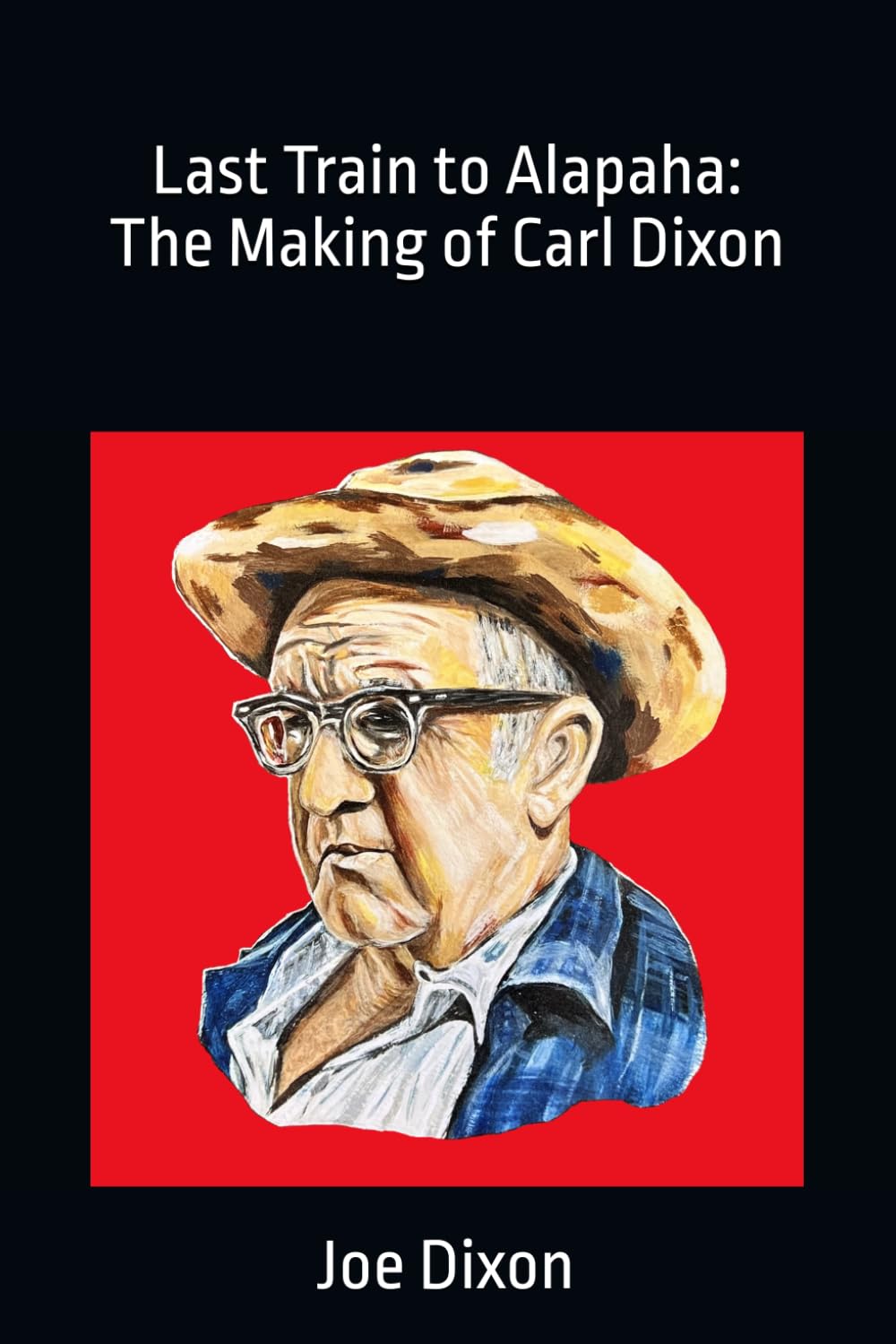 Last Train to Alapaha: The Making of Carl Dixon