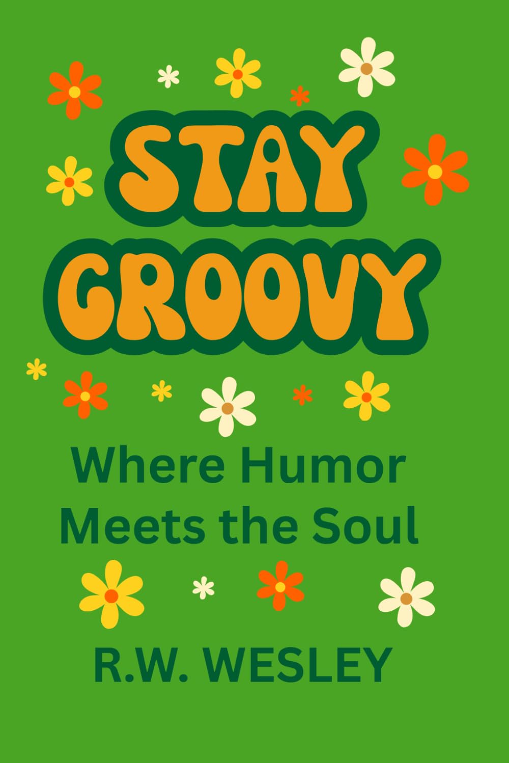 Stay Groovy: Where Humor Meets the Soul
