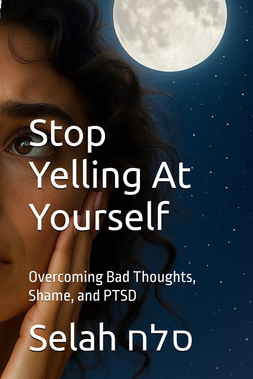 Stop Yelling At Yourself: Overcoming Bad Thoughts, Shame, and PTSD (Pocket Therapy)
