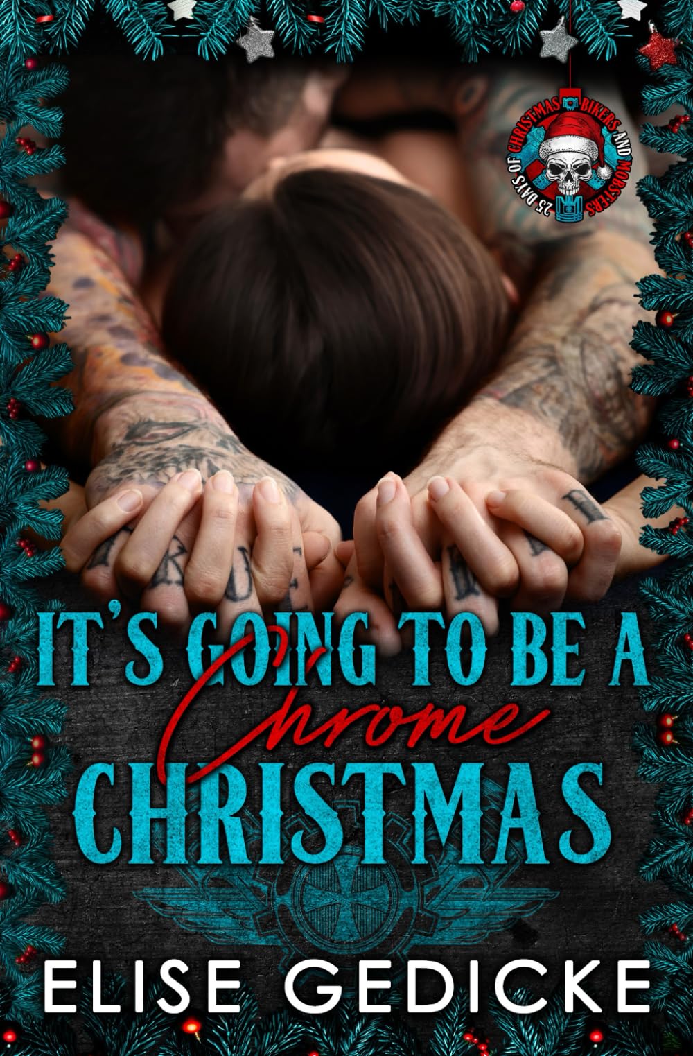 It's Going to Be a Chrome Christmas: A Standalone Former MC Novel