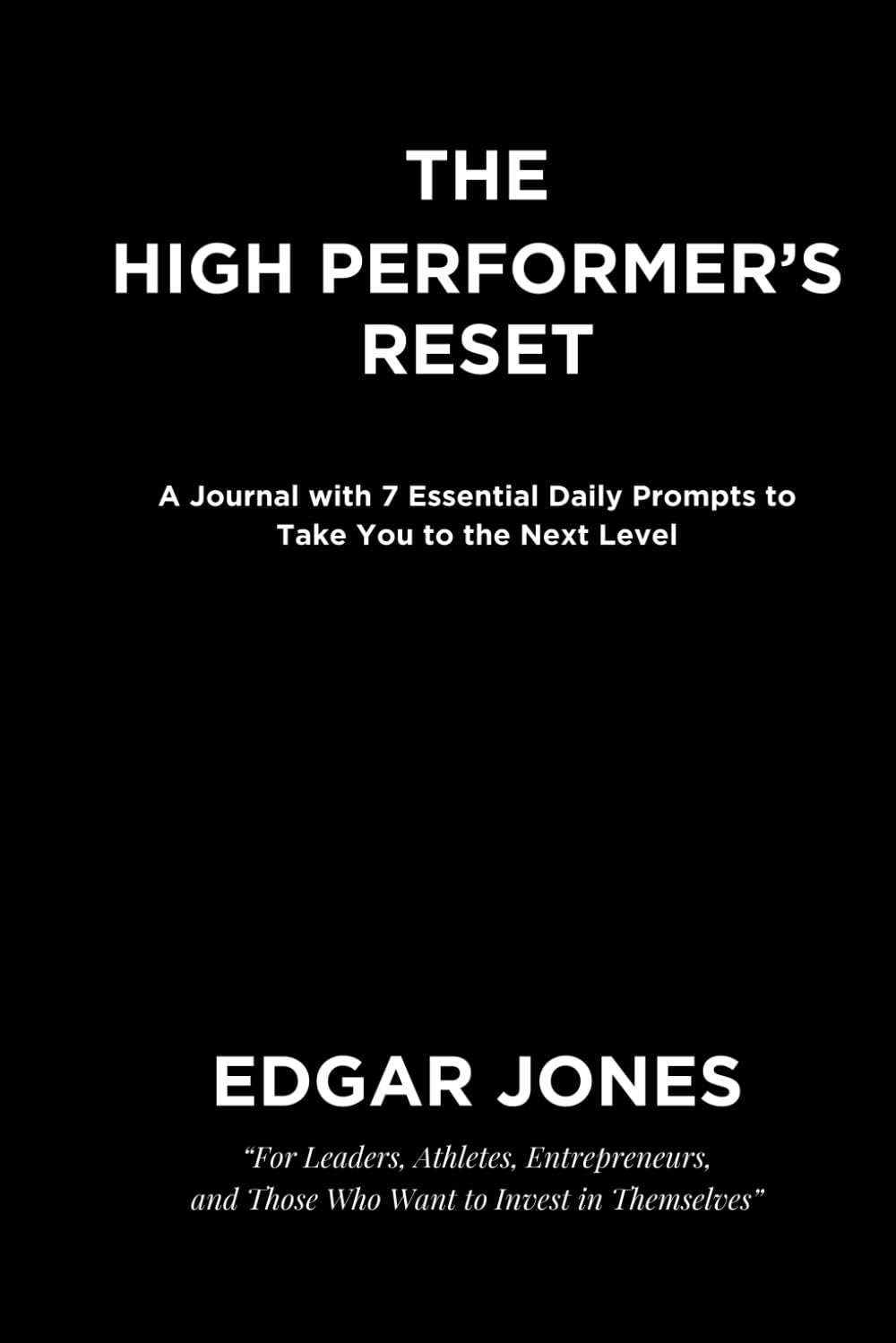 The High Performer's Reset: A Journal with 7 Essential Daily Prompts to Take You to the Next Level