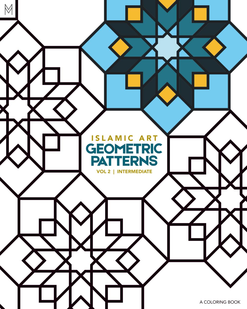 Islamic Art: Geometric Patterns, Volume 2: Intermediate (An Educational Coloring Book with 55 Historical Patterns)