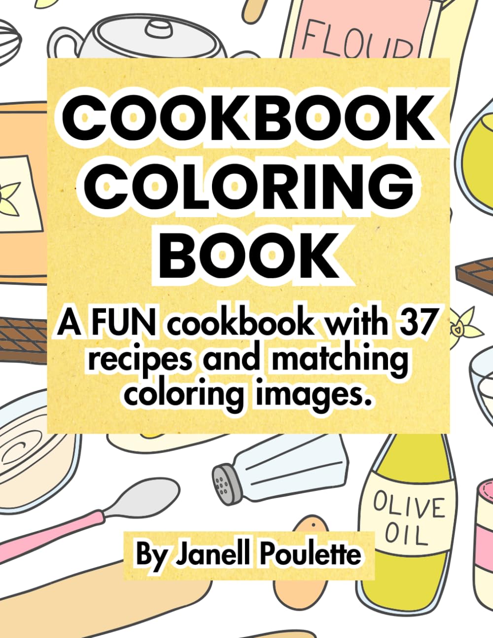 Cookbook Coloring Book: A FUN cookbook with 37 recipes and matching coloring images.
