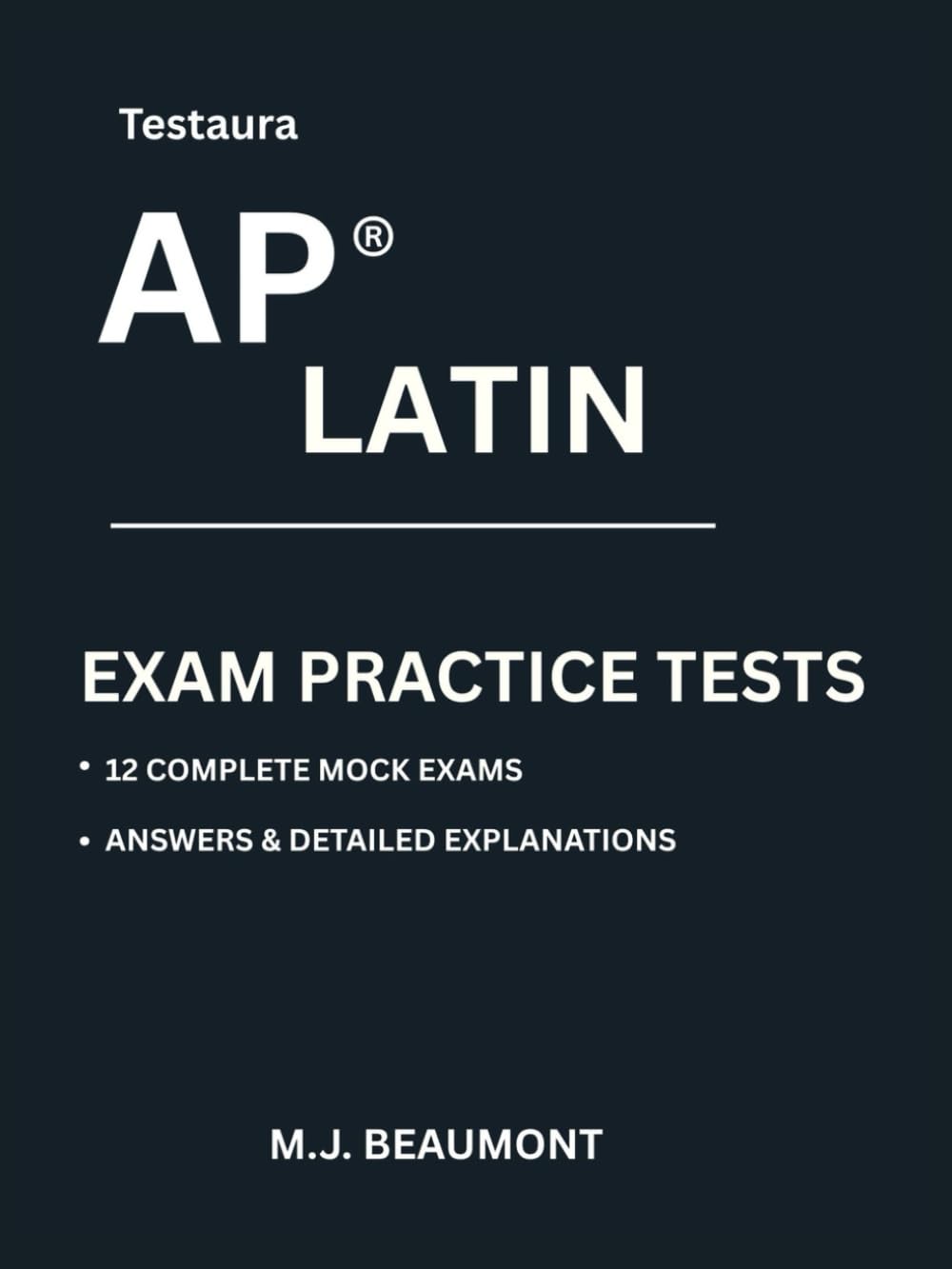 Testaura AP ® Latin Exam Practice Tests: Over 2000 practice questions with answers and detailed explanations.