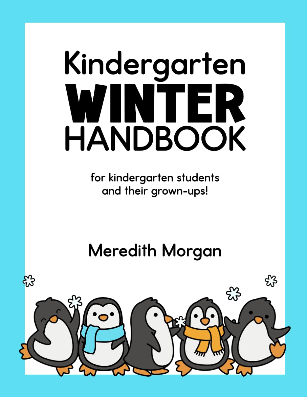 Kindergarten Winter Handbook: A Kindergarten Workbook for Learning at Home With Math and Reading Activites, Decodable Passages, Writing Prompts, and More