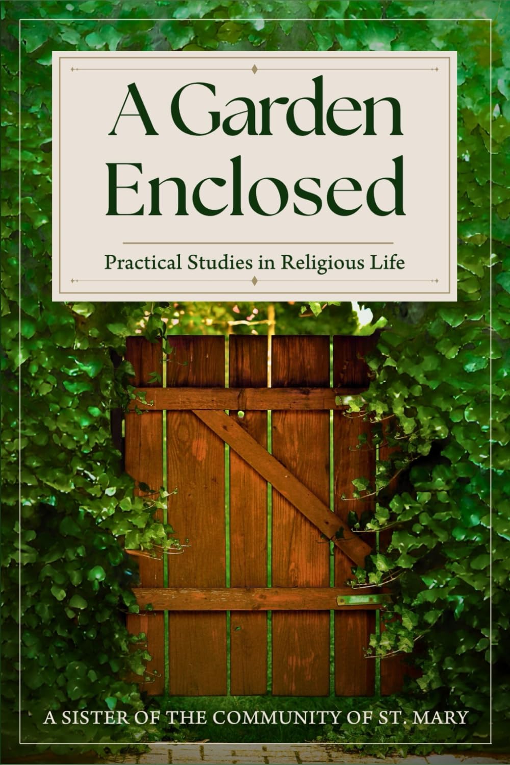 A Garden Enclosed: Practical Studies in Religious Life