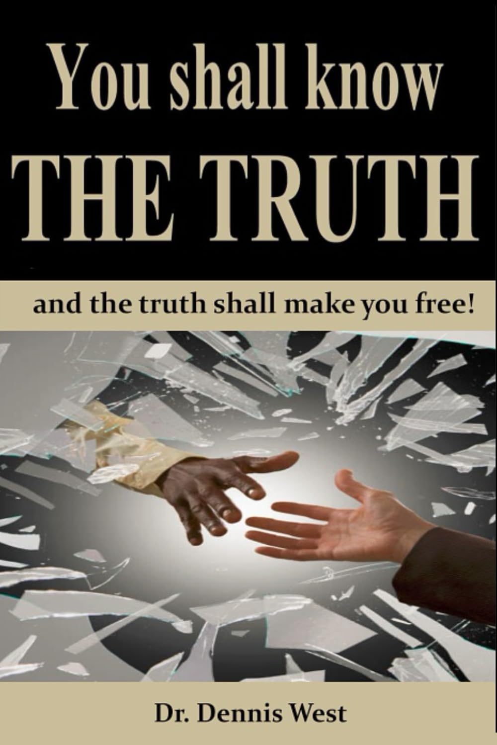 You Shall Know The Truth: and the truth shall make you free!