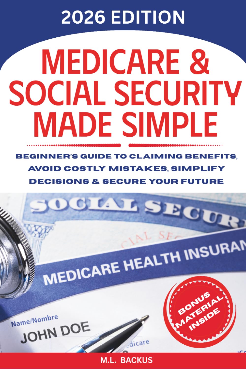 MEDICARE & SOCIAL SECURITY MADE SIMPLE: Beginner's Guide to Claiming Benefits, Avoid Costly Mistakes, Simplify Decisions & Secure Your Future (The Wealth Series)