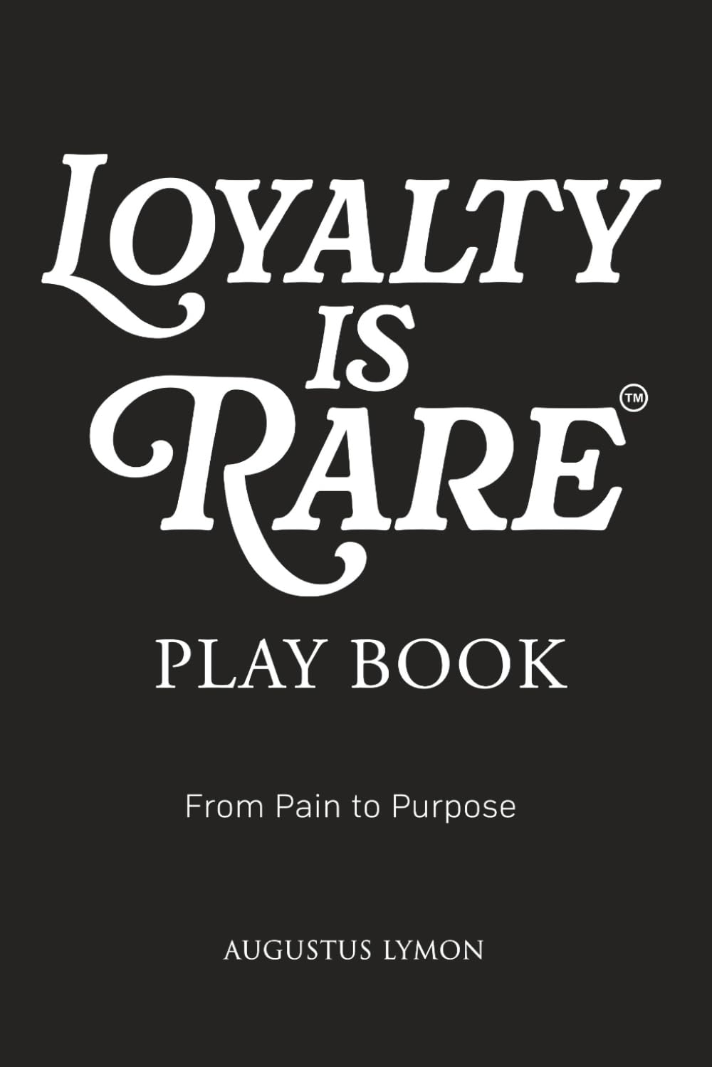 Loyalty Is Rare: From Pain To Purpose